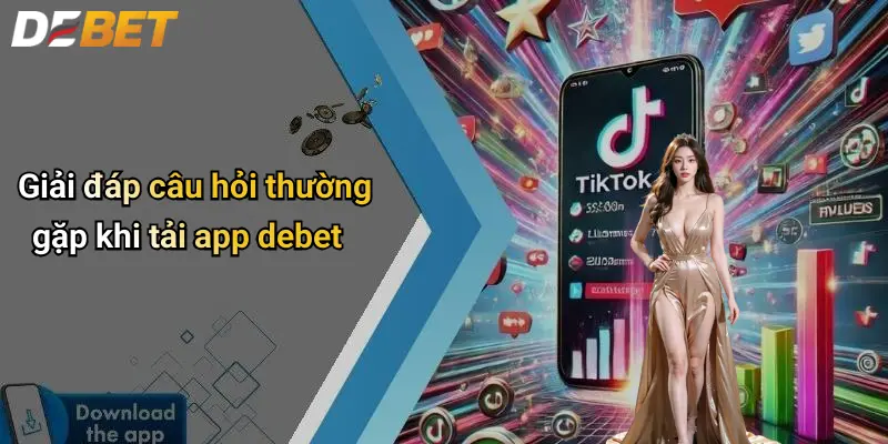 Giải đáp câu hỏi thường gặp khi tải app debet