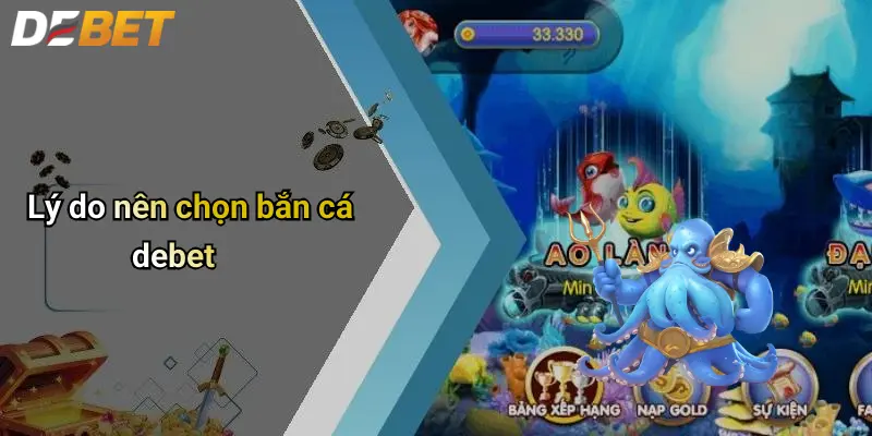 Lý do nên chọn bắn cá debet