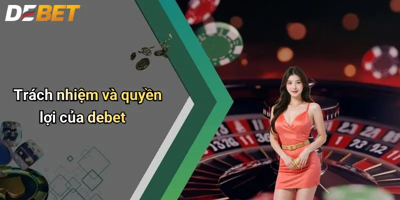 Trách nhiệm và quyền lợi của debet